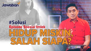 #Solusi | Hidup Miskin Salah Siapa? | Spesial Imlek