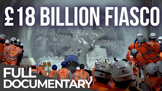 Crossrail: Where Did It All Go Wrong? | The Trouble With Crossrail | Free Documentary