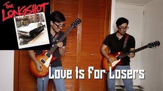 Love Is For Losers - The Longshot [Guitar Cover]