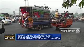 Ribuan Orang Eksodus Akibat Kekerasan & Penembakan Di Yangon