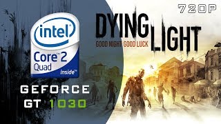 DL THE FOLLOWING GT 1030 Core 2 Quad Q9550 - 720p