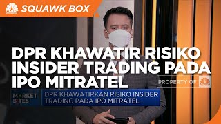 DPR Khawatirkan Risiko Insider Trading Pada IPO Mitratel