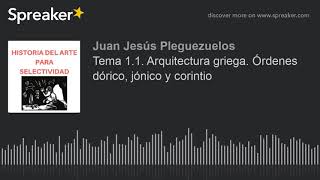 Tema 1.1. Arquitectura griega. Órdenes dórico, jónico y corintio