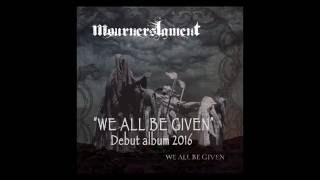 Mourner´s Lament - We All Be Given - Promo Album 2016