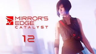 Mirror's Edge: Catalyst - Прохождение pt12 - Да здравствует сопротивление