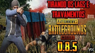 PUBG MOBILE 0.8.5! COMO TIRAR OS LAGS E TRAVAMENTOS EM CELULAR FRACO!