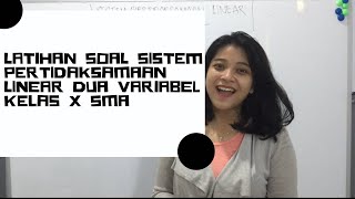 LATIHAN SOAL SISTEM PERTIDAKSAMAAN LINEAR DUA VARIABEL KELAS X SMA