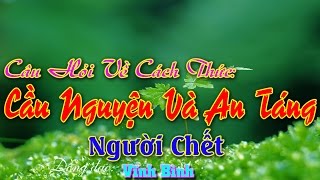 Câu hỏi: Về Cách Thức Cầu Nguyện Và An Táng Người Chết – Đ.Đ Vĩnh Bình
