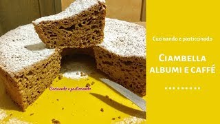 CIAMBELLONE ALBUMI E CAFFE' Ricetta facile☕️☕️☕️