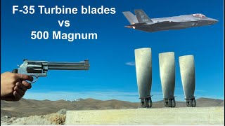 F-35 Turbine Blades vs 500 Magnum