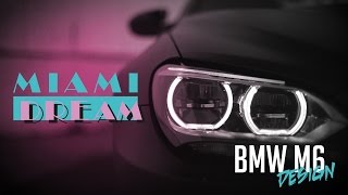 JP Performance - MIAMI DREAM | BMW M6 Design