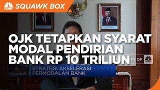 Alasan OJK Tetapkan Syarat Modal Pendirian Bank RP 10 Triliun
