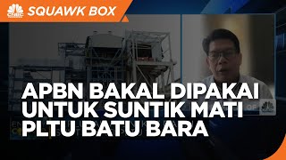 APBN Dipakai Untuk Suntik Mati PLTU, Penting Banget?