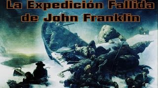 La Fallida Expedicion al Artico de John Franklin