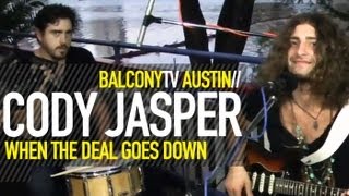 CODY JASPER - WHEN THE DEAL GOES DOWN (BalconyTV)