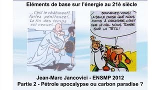 Jancovici Cours 2-2 "Pétrole apocalypse ou carbon paradise?" Mines2008