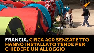 Francia: circa 400 senzatetto hanno installato tende per chiedere un alloggio