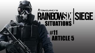 Rainbow Six Siege - Situations #11 - Article 5