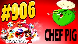 Angry Birds 2-Cobalt Plateaus Pigfoot Mountains Chef Pig Level-906 Three Star Walkthrough