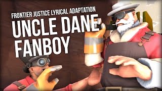 Uncle Dane Fanboy 【Frontier Justice Lyrical Adaptation】