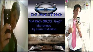 Mario Bros Marroneos Dj lana Ft Dj julitho