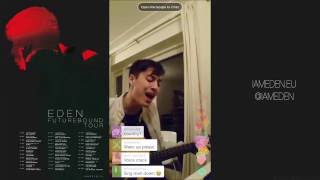 EDEN - Periscope Live 6.15.16, "surprise x"
