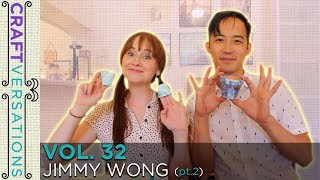 Craftversations! Volume Thirty-Two, Part Two, with Jimmy Wong!