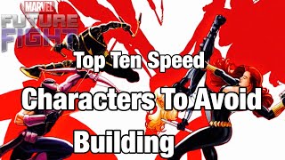 TOP TEN SPEED CHARACTERS TO AVOID BUILDING !! | Marvel Future Fight