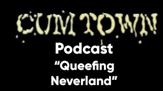 Queefing Neverland (3-3-2019) - Cum Town Premium