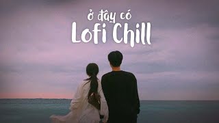 Những Bản Lofi Việt Nhẹ Nhàng Cực Chill | 3107, Như Anh Đã Thấy Em Lofi TikTok Gây Nghiện Hay Nhất