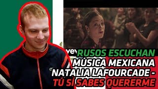 RUSSIANS REACT TO MEXICAN MUSIC | Natalia Lafourcade - Tú sí sabes quererme | REACTION