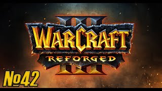 Прохождение Warcraft III: Reforged Серия 42 "Два брата спешат на помощь"