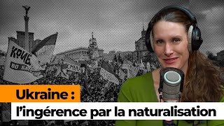 La naturalisation d’Occidentaux, une arme déployée contre l’Ukraine ?