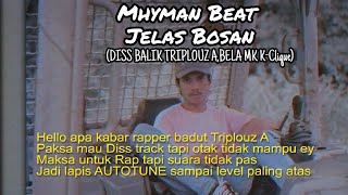 MHYMAN BEAT - JELAS BOSAN (DISS BALIK Triplouz A, Bela MK K-Clique) Lirick