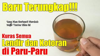 ANDA PASTI BELUM TAHU, HANYA PAKAI INI PARU-PARU JADI BERSIH DARI LENDIR DAN KOTORAN