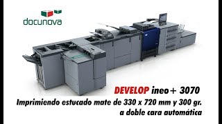 Docunova: DEVELOP ineo+ 3070 imprimiendo estucado mate 330 x 720 mm y 300 gr.
