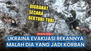 Aksi Tentara Ukraina Evakuasi Rekannya di Bawah Ancaman Granat Malah Jadi Korban