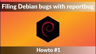Howto #1 - Filing Debian bugs using Reportbug