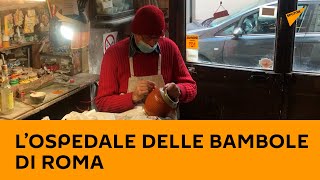 L’ospedale delle bambole di Roma, dove il tempo si è fermato