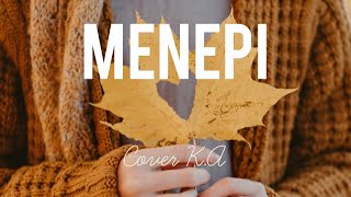 MENEPI - NGATMOMBILUNG ( COVER K.A)
