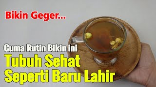 COBA BIKIN INI DAN MINUM SECARA RUTIN, TUBUH SEHAT SELAMANYA