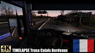 ☣ TIMELAPSE FRANCJA. Trasa Calais Bordeaux. ETS2 Promods Nextgen [4K 60fps]