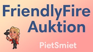 Friendly Fire Auktion - PietSmiet