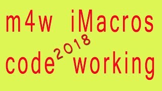 m4w iMacros code working | 2018