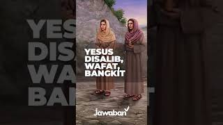 TUHAN YESUS DISALIB, WAFAT DAN BANGKIT MEMBUKTIKAN DIA TUHAN | Jawaban.com