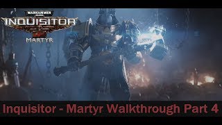 Warhammer 40,000: Inquisitor - Martyr Walkthrough Part 4