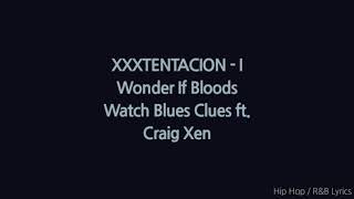 XXXtentacion - I Wonder If Bloods Watch Blues Clues (Lyrics)