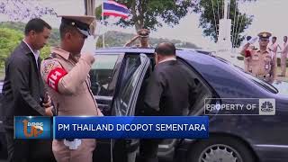 PM Thailand Dicopot Sementara, Ada Apa?