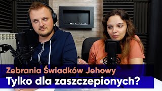 Zebrania Świadków Jehowy tylko dla zaszczepionych? #177