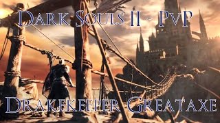 Dark Souls 2 PvP - Drakekeeper Greataxe